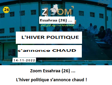 Zoom Essahraa (26) ... L'hiver politique s’annonce chaud !