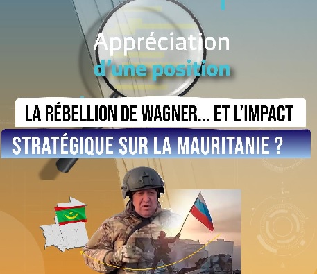 La rébellion de Wagner... et l'impact stratégique sur la Mauritanie ?