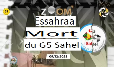 Zoom Essahraa (51)... Mort du Groupe des cinq Etats du Sahel