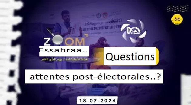 Zoom Essahraa.. Questions et attentes post-électorales..?