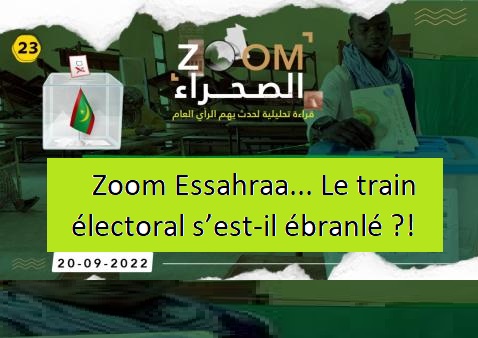Zoom Essahraa... Le train électoral s’est-il ébranlé ?!