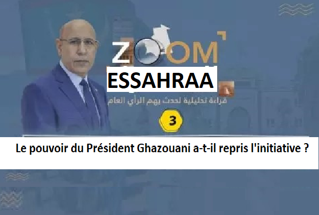 Zoom Essahraa III : Le pouvoir du Président Ghazouani a-t-il repris l'initiative?