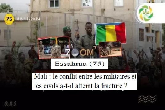 Zoom Essahraa (75) .. Mali : le conflit entre les militaires et les civils a-t-il atteint la fracture ?